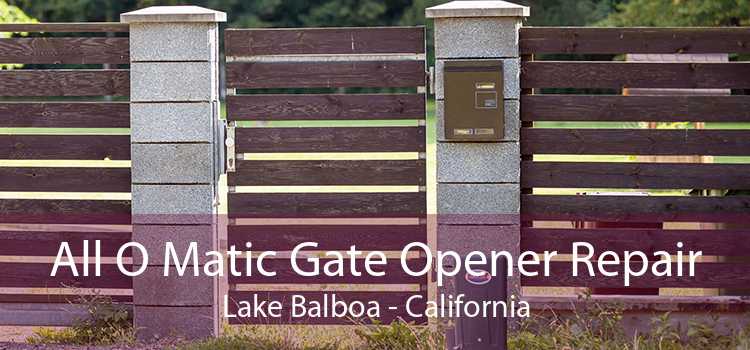 All O Matic Gate Opener Repair Lake Balboa - California