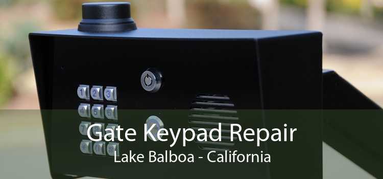 Gate Keypad Repair Lake Balboa - California