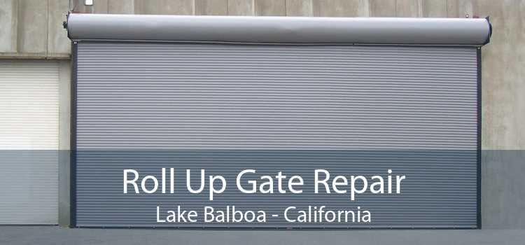 Roll Up Gate Repair Lake Balboa - California